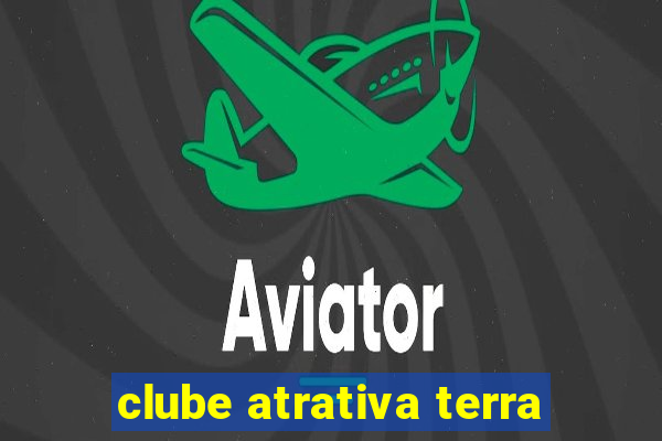 clube atrativa terra